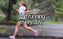 ..start running every day.