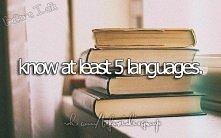 ..know at least 5 languages.