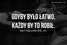 Gdyby było łatwo, każdy by to robił.