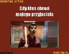 GIF ;) gdy ktoś obrazi mojego przyjaciela