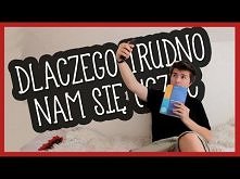 DLACZEGO TRUDNO NAM SIĘ UCZYĆ