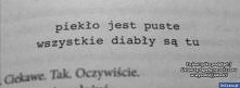 piekło jest puste 
wszystkie diabły są tu