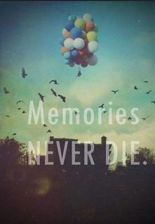 memories never die