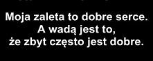 niestety, a czasem to nie jest fajne.. :(