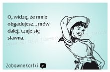 O, widzę, że mnie obgadujes...