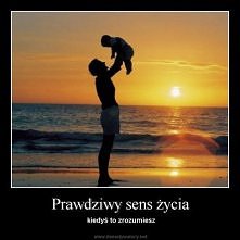 Prawdziwy sens życia :)