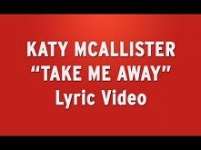 Katy McAllister -Take Me Aw...