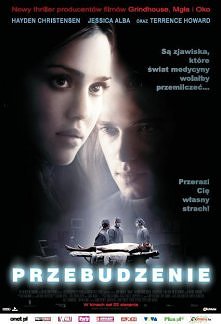 Przebudzenie (2007) Clay (Hayden Christensen) wiedzie szczęśliwe życie. Ma piękną narzeczoną (Jessica Alba), dobrą pracę i dużo pieniędzy. Pewnego dnia dowiaduje się, że cierpi ...