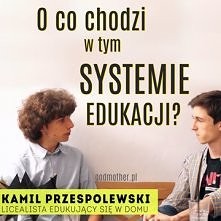 O co chodzi w systemie eduk...
