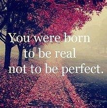 NOT TO BE PERFECT .
