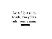 I'm yours and you're mine.