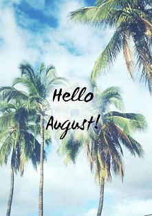 Hello August! ;* 18!