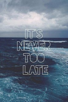 nigdy nie jest za późno