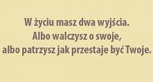 wybieram opcję: walczę o swoje .