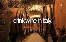 Drink wine in Italy!