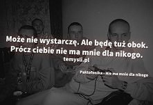 Może nie wystarczę. Ale będ...