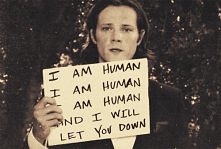 I am human...
