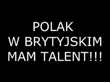 POLAK W BRYTYJSKIM MAM TALENT!!!