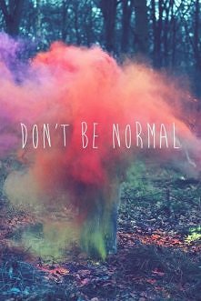 Normal is bullshit