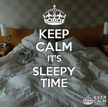 :) keep calm it's sleepy time