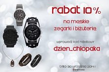 DZIEŃ CHŁOPAKA! SUPER RABAT - 10% NA MĘSKIE ZEGARKI I BIŻUTERIĘ!
