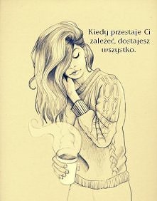 #kiedy przestaje Ci zależeć...