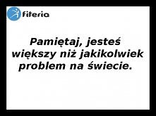 Motywacja 
Jesteś większy niż jakikolwiek plroblem!