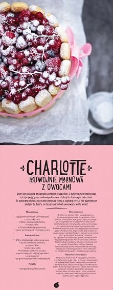 W Wasze ręce oddajemy kolejny, cudowny przepis, tym razem na: Podwójnie malinową charlotte z owocami;-)!