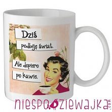 kubek ceramiczny o pojemności 330ml - Dziś podbiję świat ...