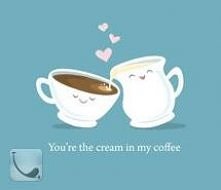 Jesteś śmietanką w mojej ka...