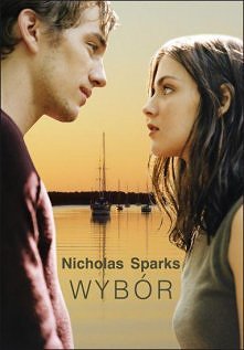 Wybór
Autor: Nicholas Sparks

Travis Parker nie pragnął więcej, niż miał. Wystarczało mu spokojne życie, praca w zawodzie weterynarza, lojalni przyjaciele i wymarzony domek. Aby...