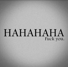 hahahaha#" fuck you