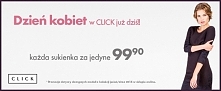 Dzień kobiet w CLICK już dziś! Wszystkie sukienki z kolekcji JESIEŃ/ZIMA w cenie - 99,90!!!
Serdecznie zapraszamy!