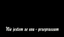 Nie jestem ze snu...