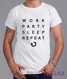 Koszulka "work-party-sleep-repeat" :)