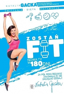Natalia Gacka "Zostań Fit. Nowa Ty W 180 Dni" - premiera 8 kwietnia 2015