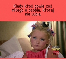 Kiedy ktoś powie coś miłego o osobie, której nie lubię.
 Mam dokładnie taką samą rekcję! Ten wymuszony uśmieszek :>