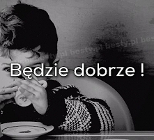 będzie dobrze