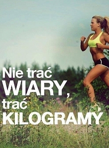 Wiara czyni cuda ;) Chęć do...