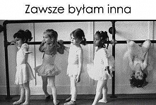 jaka jestem inna niz wszyscy..