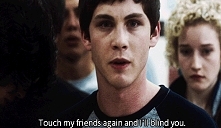 "Touch my friends again and I'll blind you."