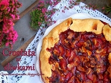 Crostata ze śliwkami czyli uroczo nieładna rustykalna tarta