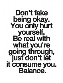 Don't fake being okay.