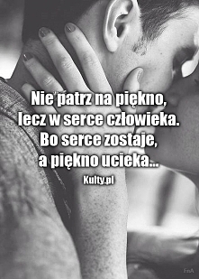 Nie patrz na piękno ,lecz w...