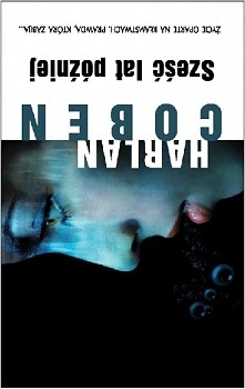 Harlan Coben - Sześć lat później
Sześć lat temu Jake patrzył, jak miłość jego życia bierze ślub z innym mężczyzną. Gdy przypadkiem natrafia na nekrolog męża Natalii, czuje się z...