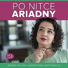 "Po nitce Ariadny" - Jeśli potrzebujesz motywacji lub wiedzy na temat biznesu on-line, chciałabyś się dowiedzieć jak stworzyć kurs online albo posłuchać inspirujących ...