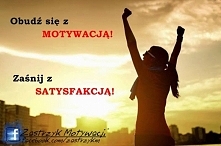 Obudź się z motywacją!
Zaśnij z satysfakcją!