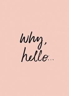 why, hello ...