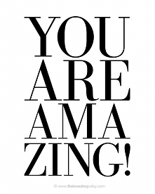 you are amazing!