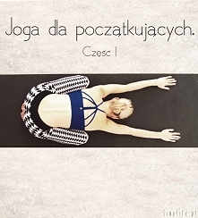 Joga – jak zacząć? Czyli joga dla początkujących.